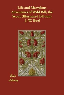 Book cover for Life and Marvelous Adventures of Wild Bill, the Scout (Illustrated Edition)