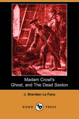 Book cover for Madam Crowl's Ghost, and the Dead Sexton (Dodo Press)