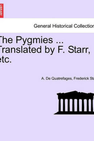 Cover of The Pygmies ... Translated by F. Starr, Etc.