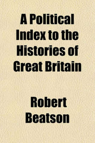 Cover of A Political Index to the Histories of Great Britain