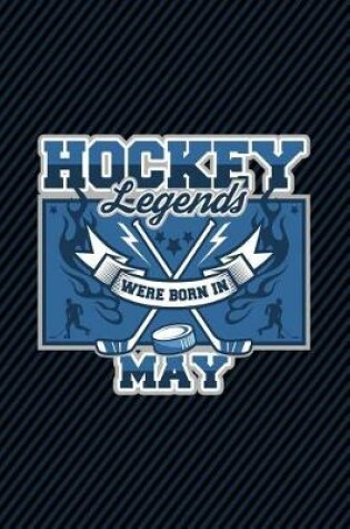 Cover of Hockey Legends Were Born In May