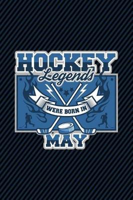Book cover for Hockey Legends Were Born In May