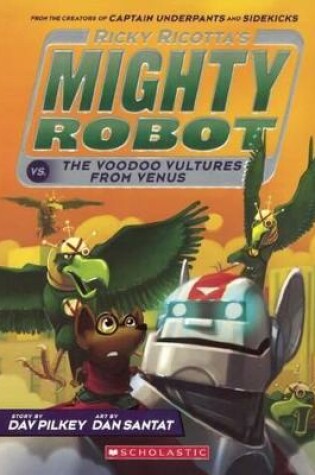 Cover of Ricky Ricotta's Mighty Robot vs. the Voodoo Vultures from Venus