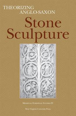 Book cover for Theorizing Anglo-Saxon Stone Sculpture