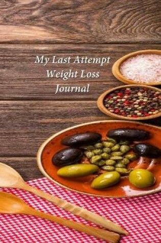 Cover of My Last Attempt Weight Loss Journal