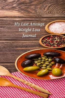 Book cover for My Last Attempt Weight Loss Journal