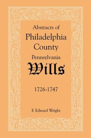 Cover of Abstracts of Philadelphia County [Pennsylvania] Wills, 1726-1747