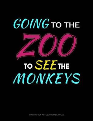 Cover of Going to the Zoo to See the Monkeys