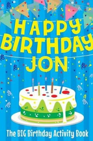 Cover of Happy Birthday Jon - The Big Birthday Activity Book