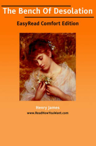 Cover of The Bench of Desolation [Easyread Comfort Edition]