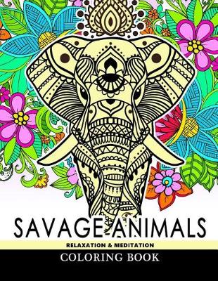 Book cover for Savage Animals Relaxation & Meditation Coloring Book