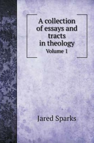 Cover of A collection of essays and tracts in theology Volume 1