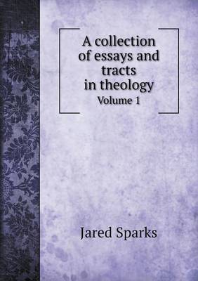 Book cover for A collection of essays and tracts in theology Volume 1