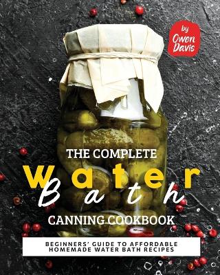 Book cover for The Complete Water Bath Canning Cookbook