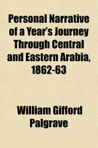 Cover of Personal Narrative of a Year's Journey Through Central and Eastern Arabia, 1862-63