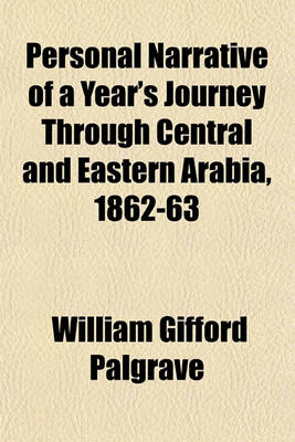 Book cover for Personal Narrative of a Year's Journey Through Central and Eastern Arabia, 1862-63