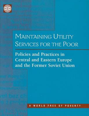 Book cover for Maintaining Utility Services for the Poor: Policies and Practices in Central and Eastern Europe and the Former Soviet Union