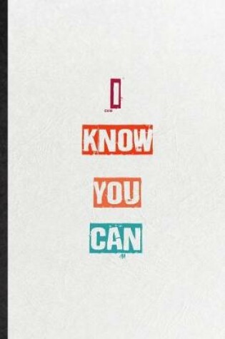 Cover of I Know You Can