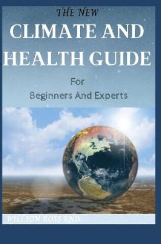 Cover of THE NEW CLIMATE AND HEALTH GUIDE For Beginners And Experts