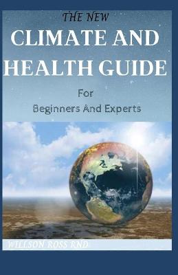 Book cover for THE NEW CLIMATE AND HEALTH GUIDE For Beginners And Experts