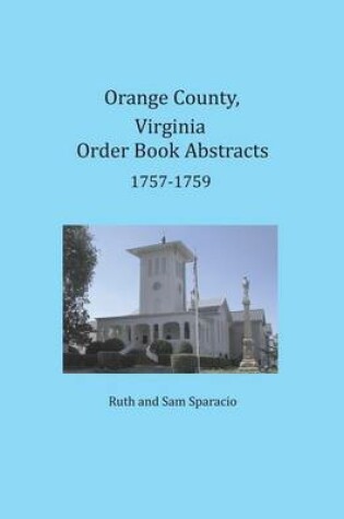 Cover of Orange County, Virginia Order Book Abstracts 1757-1759