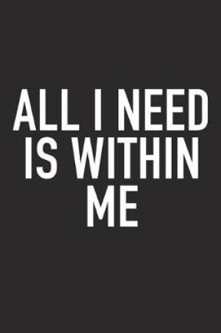 Cover of All I Need Is Within Me