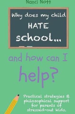 Cover of Why does my child hate school... and how can I help?