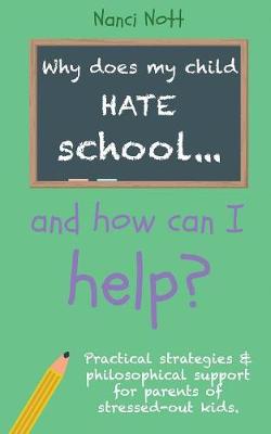 Book cover for Why does my child hate school... and how can I help?