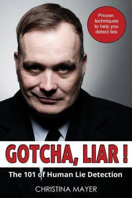 Book cover for Gotcha Liar! The 101 of Human Lie Detection