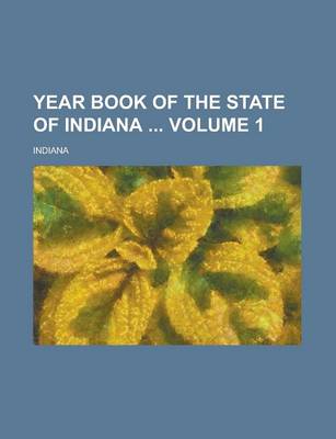 Book cover for Year Book of the State of Indiana Volume 1