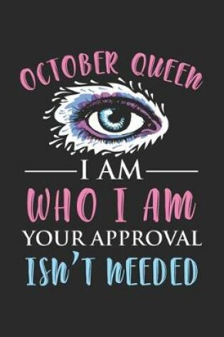 Cover of October Queen - I am Who I am Your Approval Isn't Needed