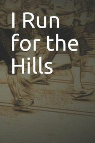 Cover of I Run for the Hills