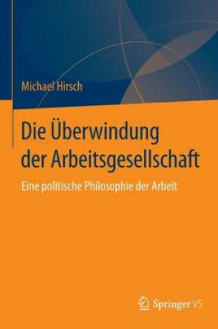 Cover of Die Überwindung der Arbeitsgesellschaft