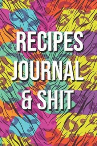 Cover of Recipes Journal & Shit