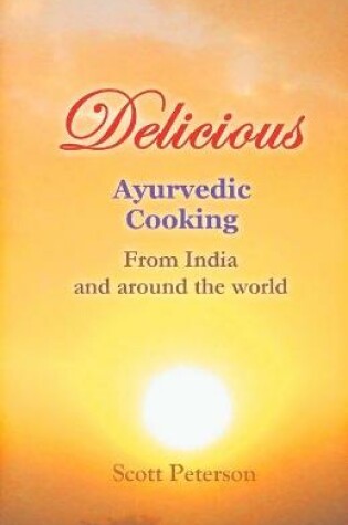 Cover of Delicious Ayurvedic Cooking