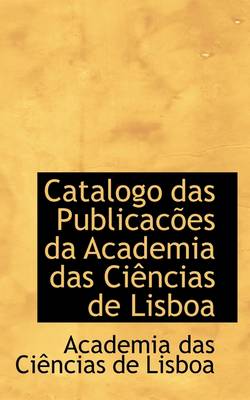 Book cover for Catalogo Das Publicacoes Da Academia Das Ciencias de Lisboa