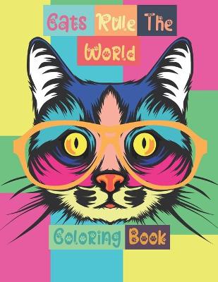 Book cover for Cats Rule The World Coloring Book