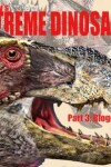 Book cover for Extreme Dinosaurs Pt 3 Blogging!