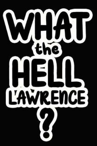 Cover of What the Hell Lawrence?