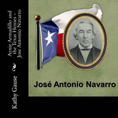 Book cover for Arnie Armadillo and the Texas Heroes - Jose Antonio Navarro
