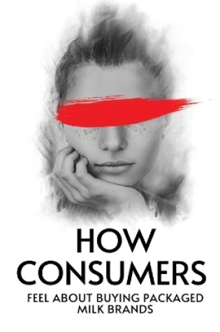 Cover of How Consumers Feel About Buying Packaged Milk Brands