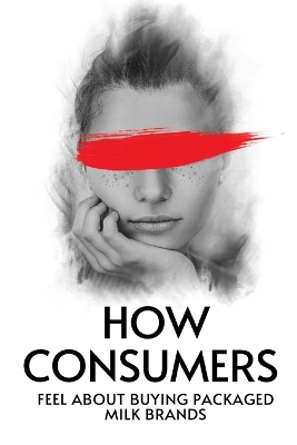 Book cover for How Consumers Feel About Buying Packaged Milk Brands