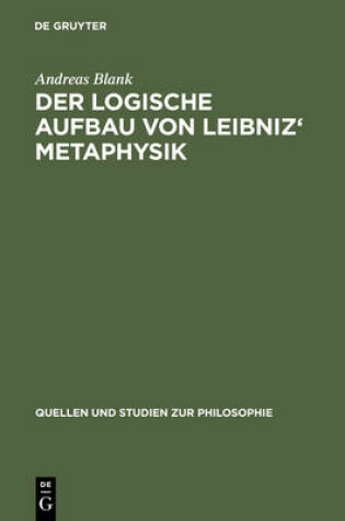 Cover of Der logische Aufbau von Leibniz' Metaphysik