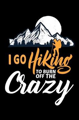 Book cover for I go hiking to burn off the crazy