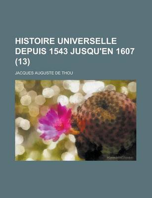 Book cover for Histoire Universelle Depuis 1543 Jusqu'en 1607 (13)