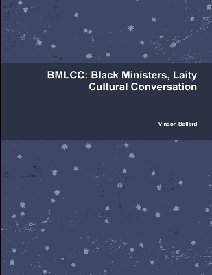 Book cover for Bmlcc: Black Ministers, Laity Cultural Conversation