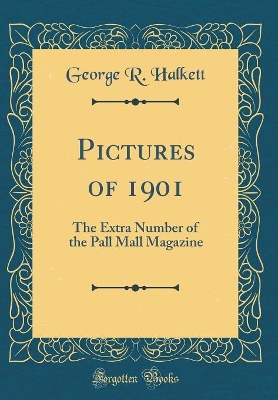 Book cover for Pictures of 1901: The Extra Number of the Pall Mall Magazine (Classic Reprint)