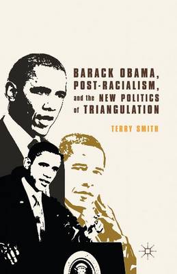 Book cover for Barack Obama, Post-Racialism, and the New Politics of Triangulation