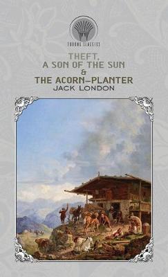 Book cover for Theft, A Son of the Sun & The Acorn-Planter