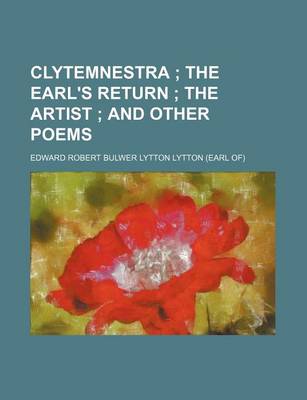 Book cover for Clytemnestra; The Earl's Return the Artist and Other Poems